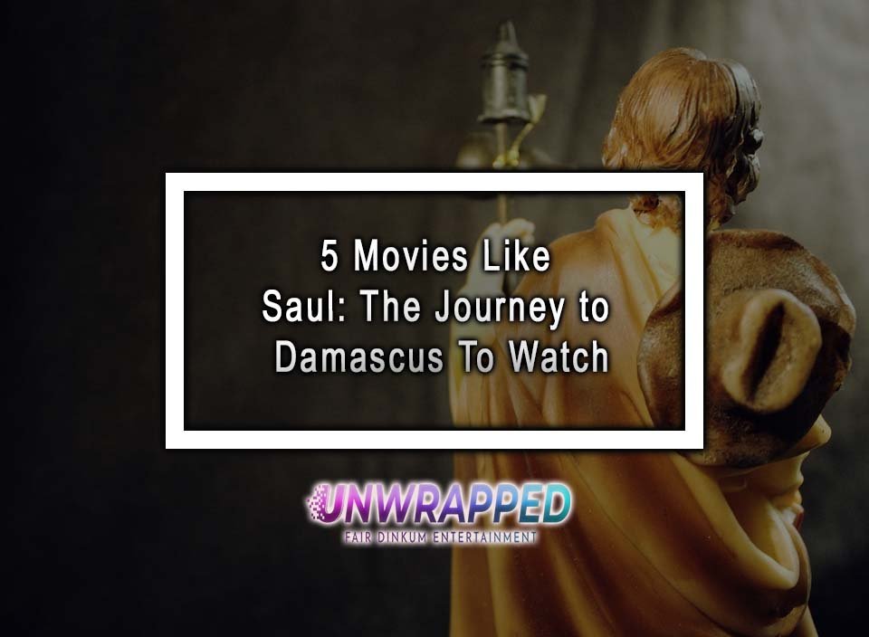 Movies Like Saul The Journey To Damascus To Watch