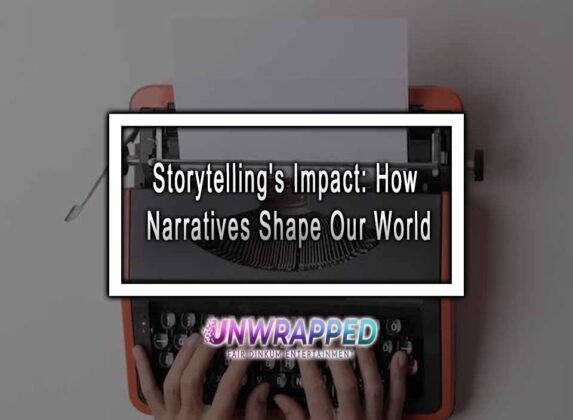 Storytelling S Impact How Narratives Shape Our World