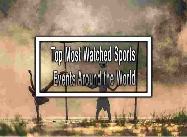 Top Most Watched Sports Events Around The World