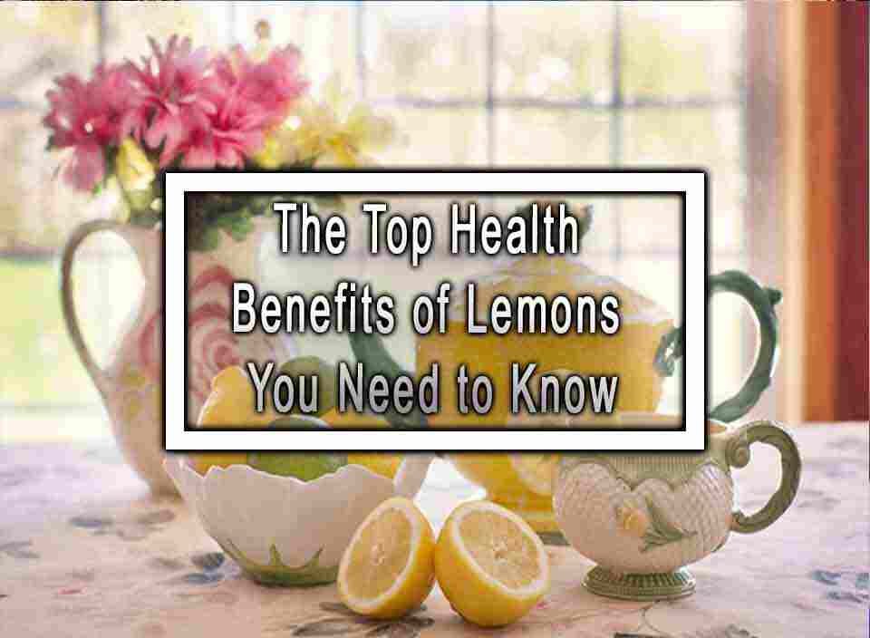 The Top Health Benefits Of Lemons You Need To Know