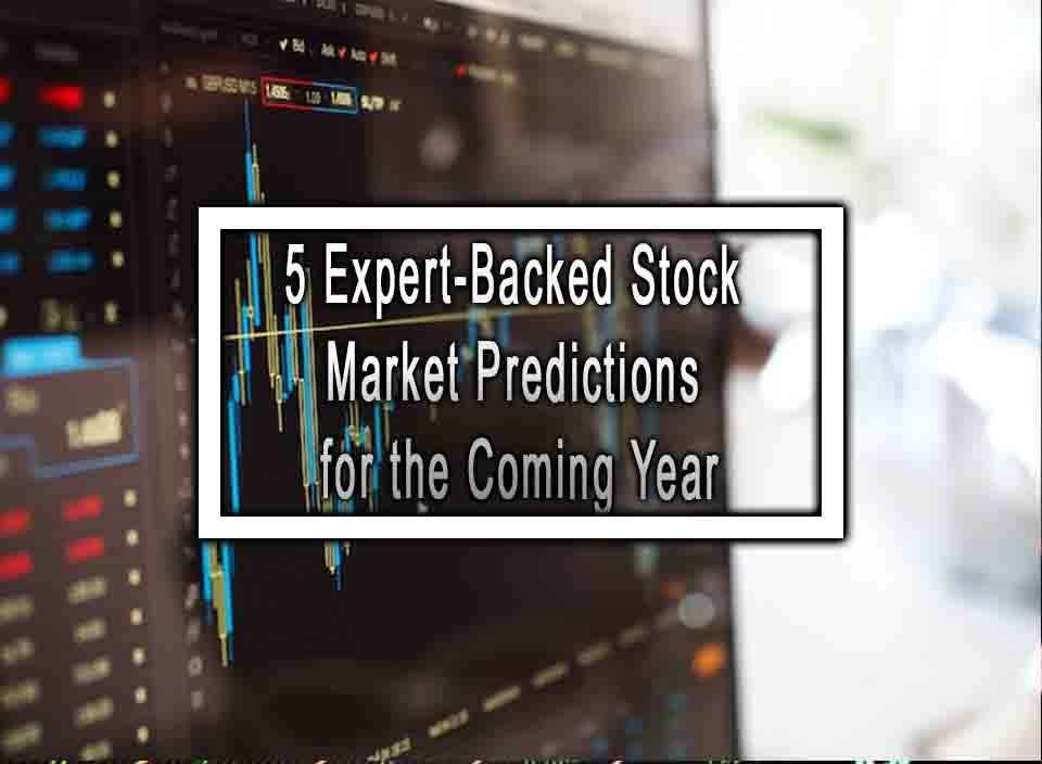 Expert Backed Stock Market Predictions For The Coming Year