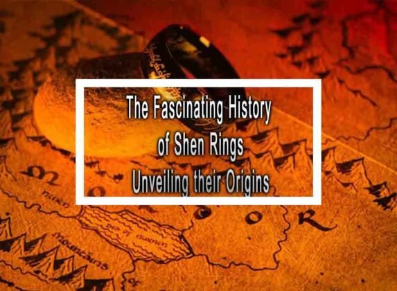 The Fascinating History Of Shen Rings Unveiling Their Origins