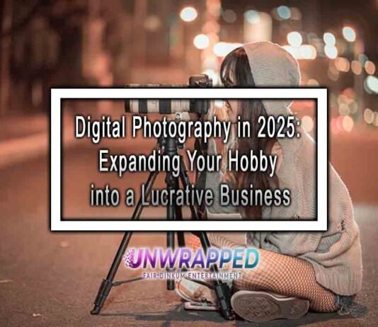 Digital Photography in 2025: Expanding Your Hobby into a Lucrative Business