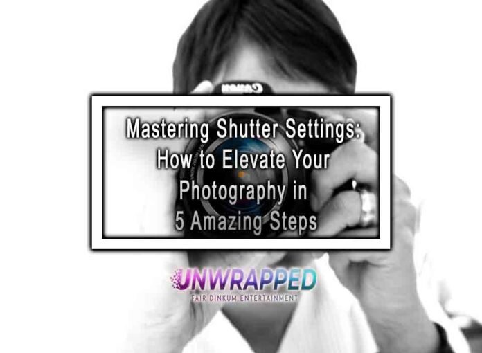 Mastering Shutter Settings: How to Elevate Your Photography in 5 Amazing Steps