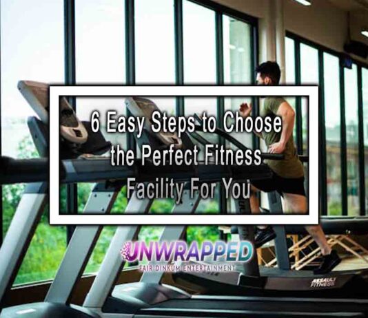 6 Easy Steps to Choose the Perfect Fitness Facility For You