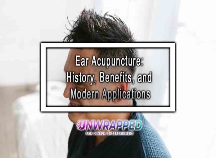 Ear Acupuncture: History, Benefits, and Modern Applications