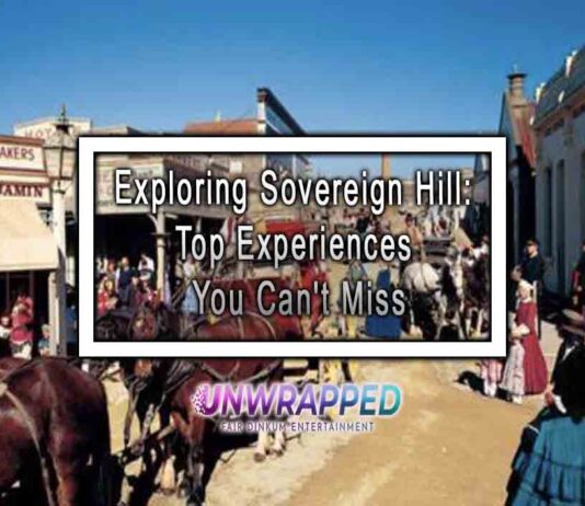 Exploring Sovereign Hill: Top Experiences You Can't Miss