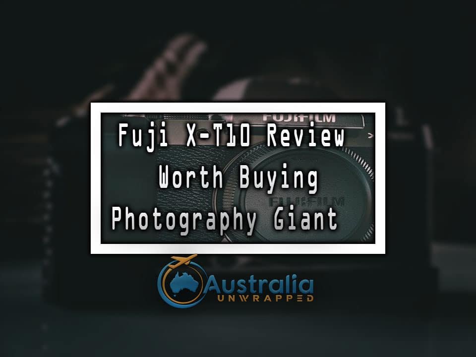 Fuji X-T10 Review - Worth Buying Photography Giant