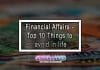 Financial Affairs - Top 10 Things to avoid in life