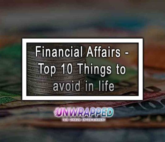 Financial Affairs – Top 10 Things to avoid in life Financial Affairs - Top 10 Things to avoid in life