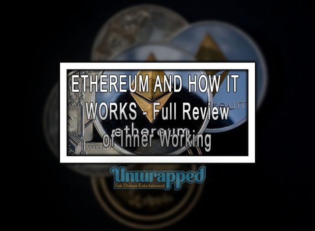 Ethereum And How It Works Full Review Of Inner Working