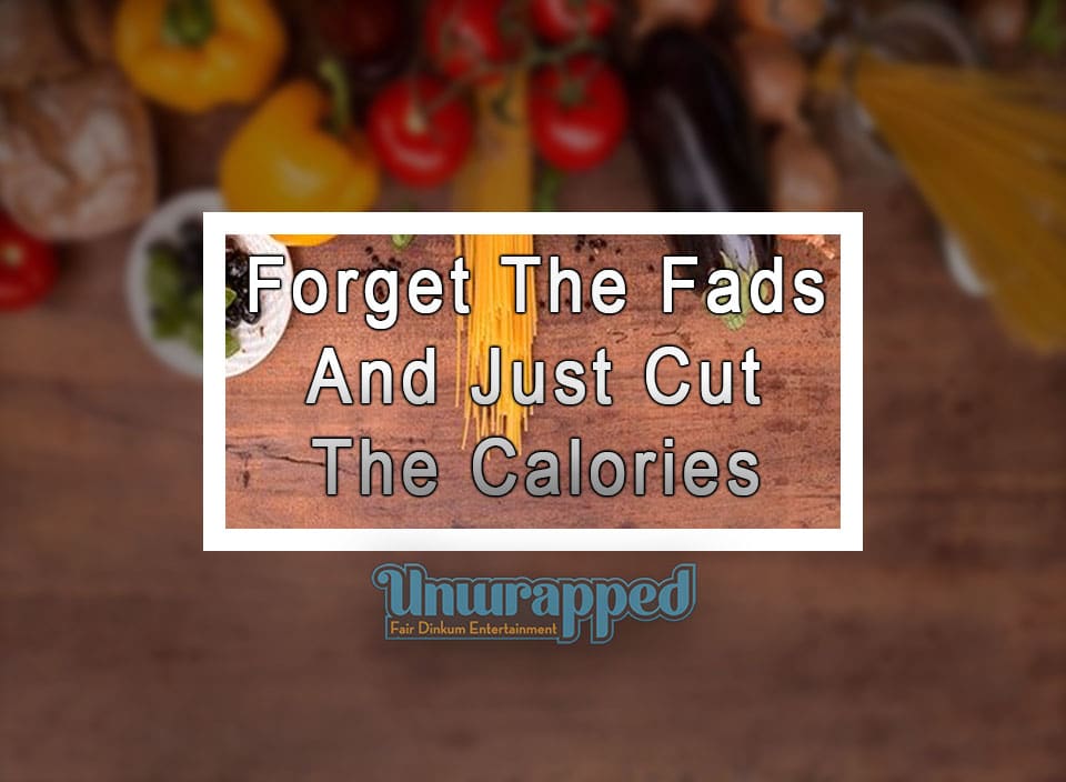 Forget The Fads And Just Cut The Calories