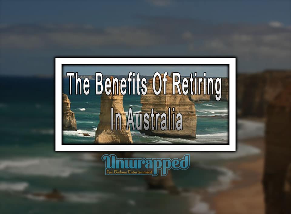 The Benefits Of Retiring In Australia