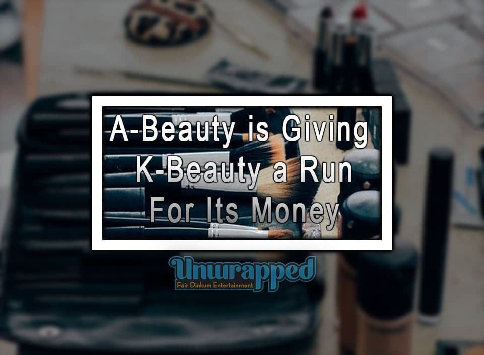 A-Beauty is Giving K-Beauty a Run For Its Money