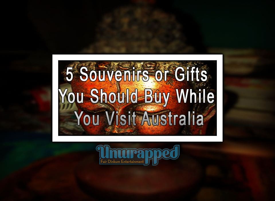 5 Souvenirs or Gifts You Should Buy While You Visit Australia