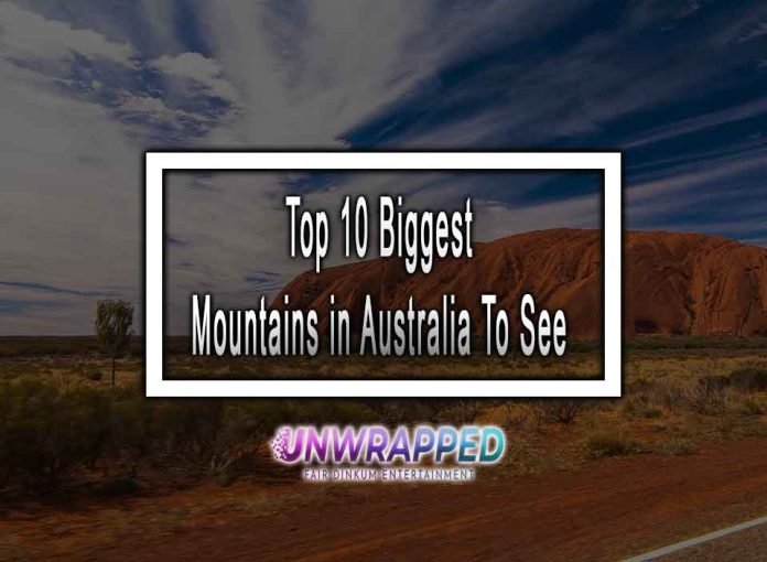 Top 10 Biggest Mountains in Australia To See