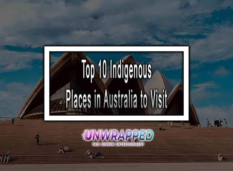 top-10-indigenous-places-in-australia-to-visit-in-2023