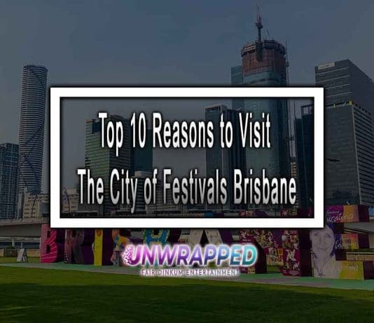 Top 10 Reasons to Visit The City of Festivals Brisbane in 2023 Top 10 Reasons to Visit The City of Festivals Brisbane
