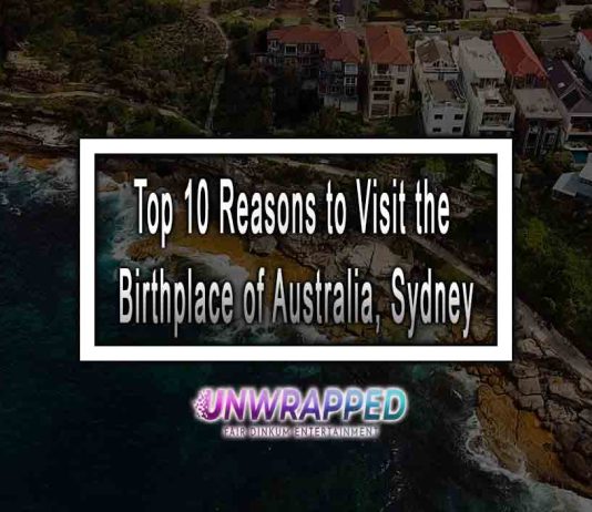 Top 10 Reasons to Visit the Birthplace of Australia, Sydney in 2023 Top 10 Reasons to Visit the Birthplace of Australia, Sydney
