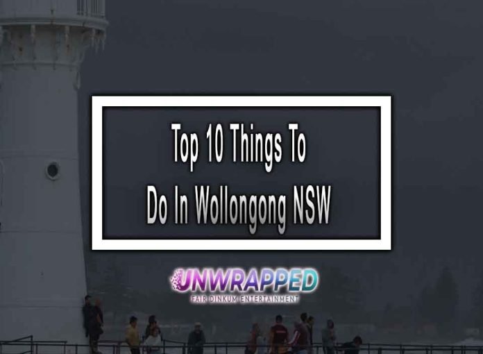 Top 10 Things To Do In Wollongong NSW