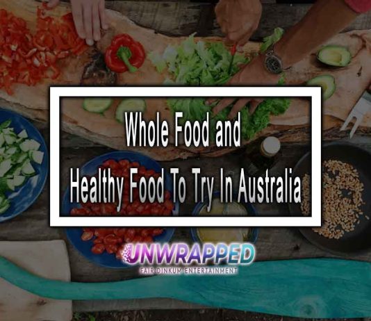 Whole Food and Healthy Food To Try In Australia 2023 Whole Food and Healthy Food To Try In Australia