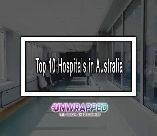 Top 10 Hospitals in Australia Top 10 Hospitals in Australia