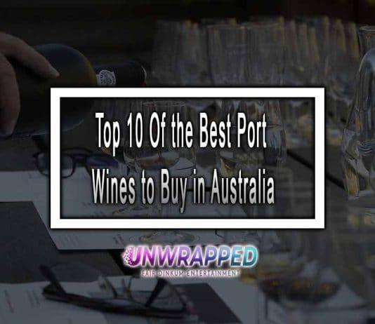 Top 10 Of the Best Port Wines to Buy in Australia Top 10 Of the Best Port Wines to Buy in Australia