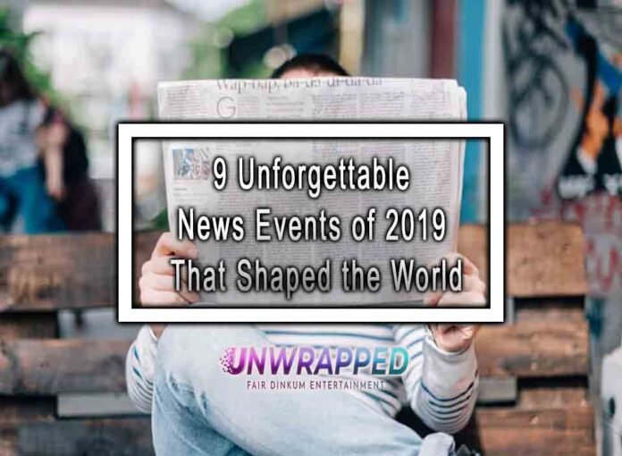 9 Unforgettable News Events of 2019 That Shaped the World