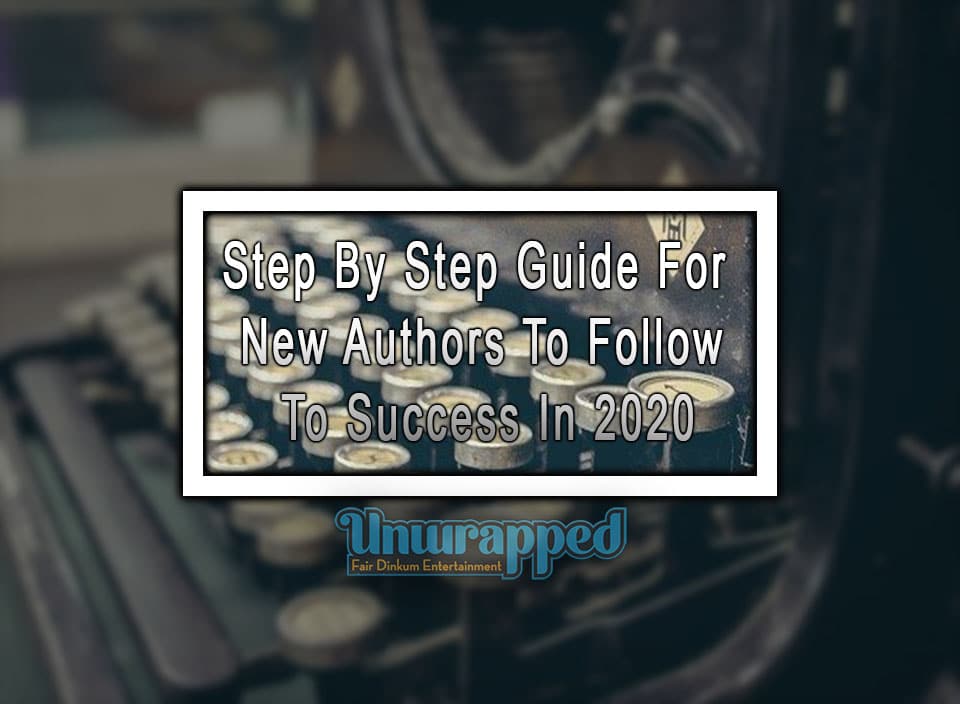 Step by Step Guide for New Authors to Follow to Success in 2020