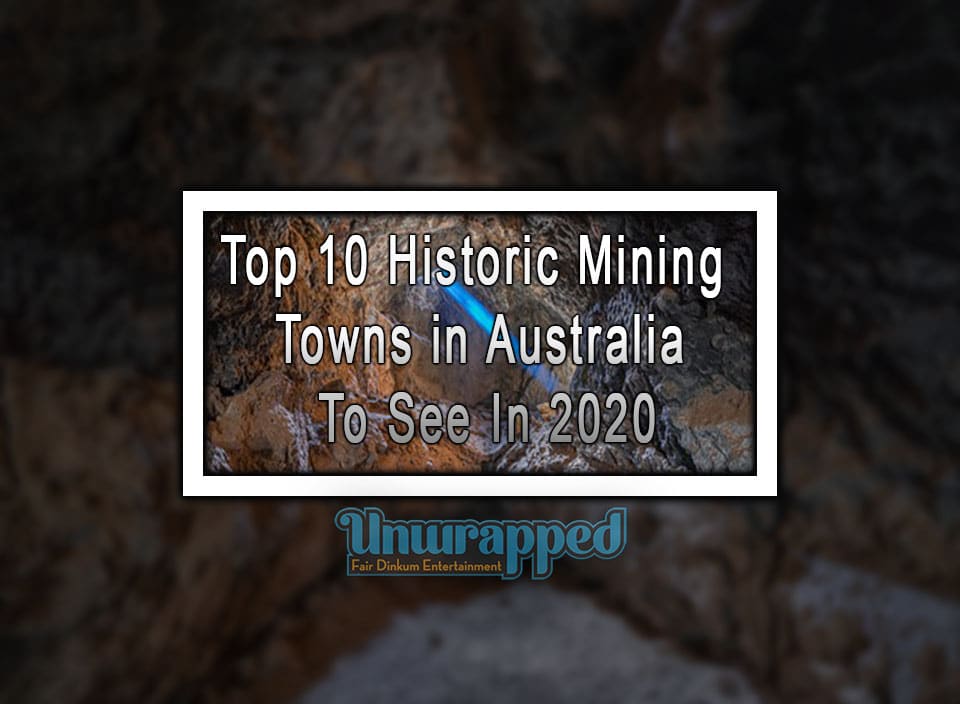 Top 10 Historic Mining Towns in Australia To See In 2020