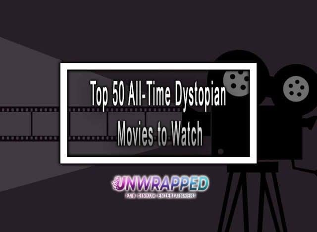 Top 50 All-Time Dystopian Movies To Watch