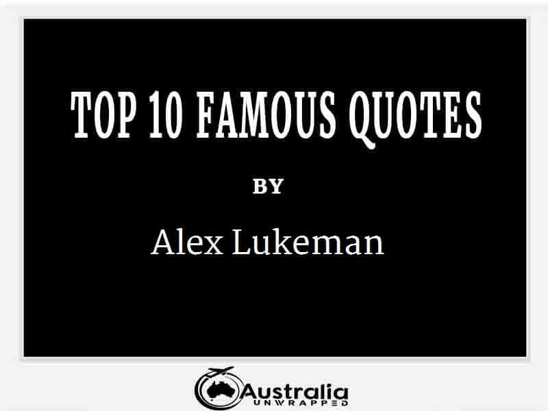 Alex Lukeman’s Top 10 Popular and Famous Quotes