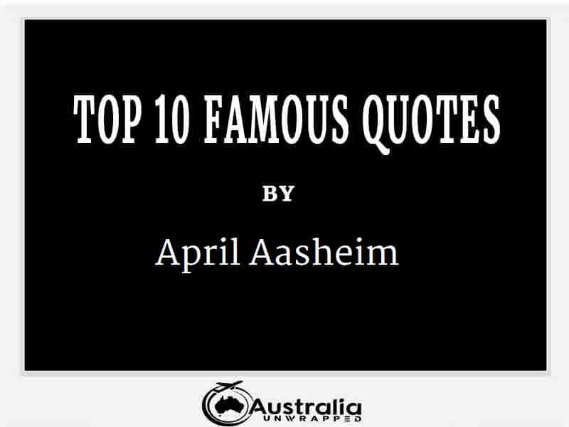 April Aasheim’s Top 10 Popular and Famous Quotes