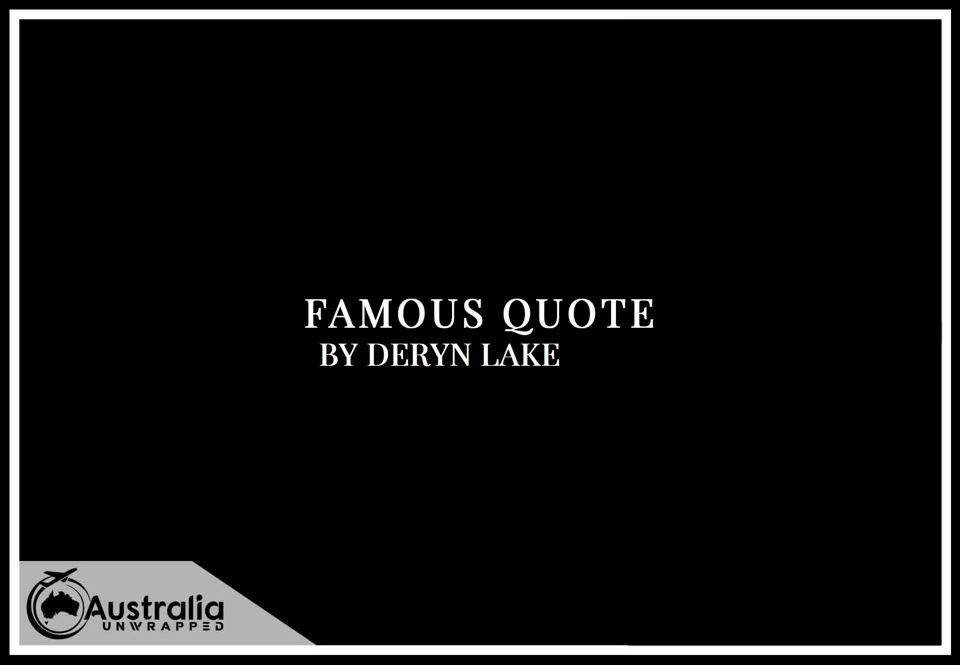 Top 1 Famous Quotes by Author Deryn Lake