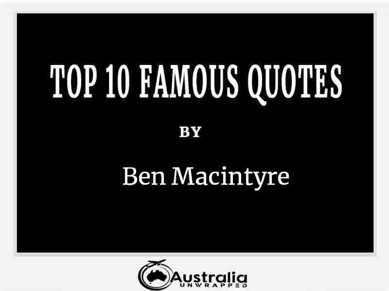 Top 10 Famous Quotes by Author Ben Macintyre