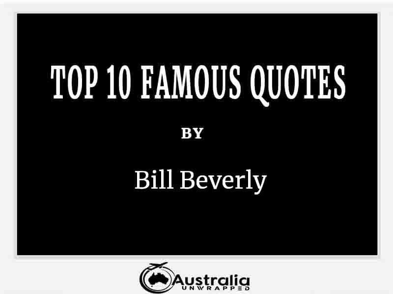 Top 10 Famous Quotes by Author Bill Beverly