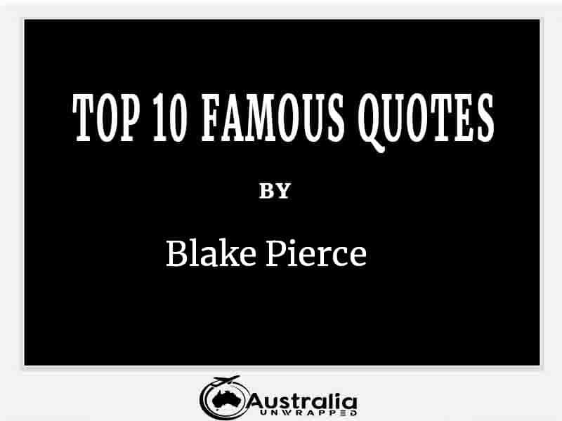 Top 10 Famous Quotes by Author Blake Pierce