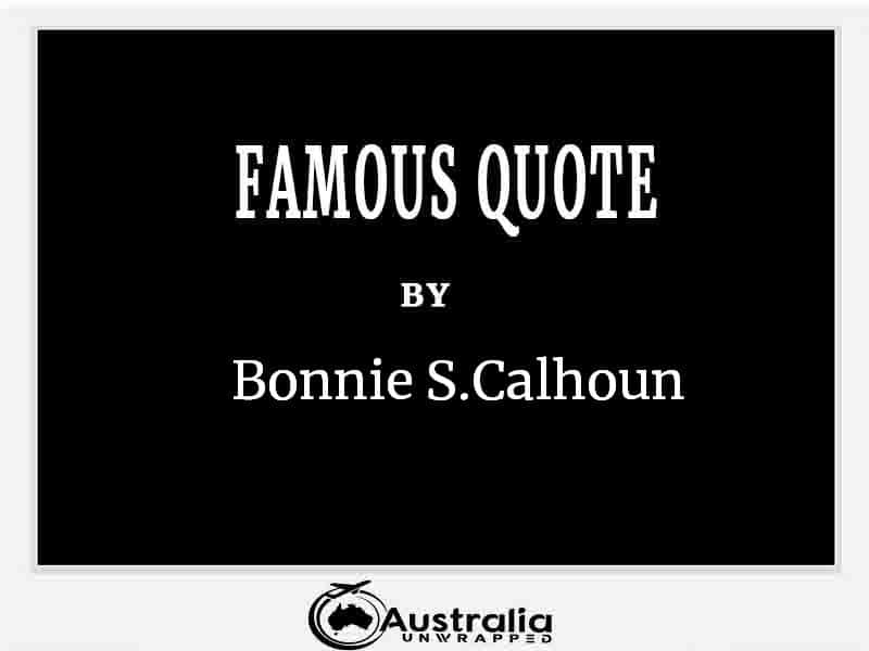 Top 1 Famous Quotes by Author Bonnie S.Calhoun