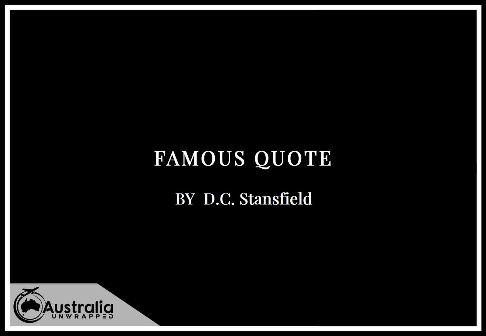 Top 1 Famous Quotes by Author D.C. Stansfield