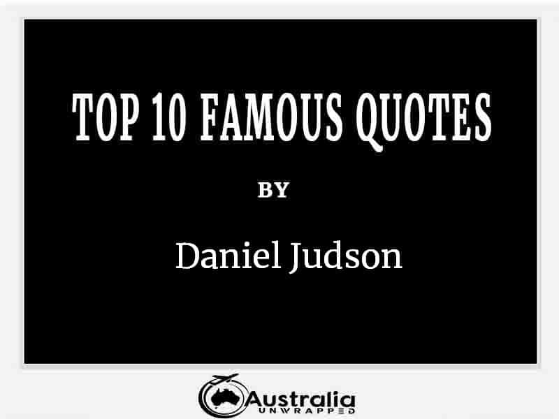 Top 10 Famous Quotes by Author Daniel Judson