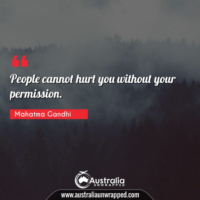 People cannot hurt you without your permission.