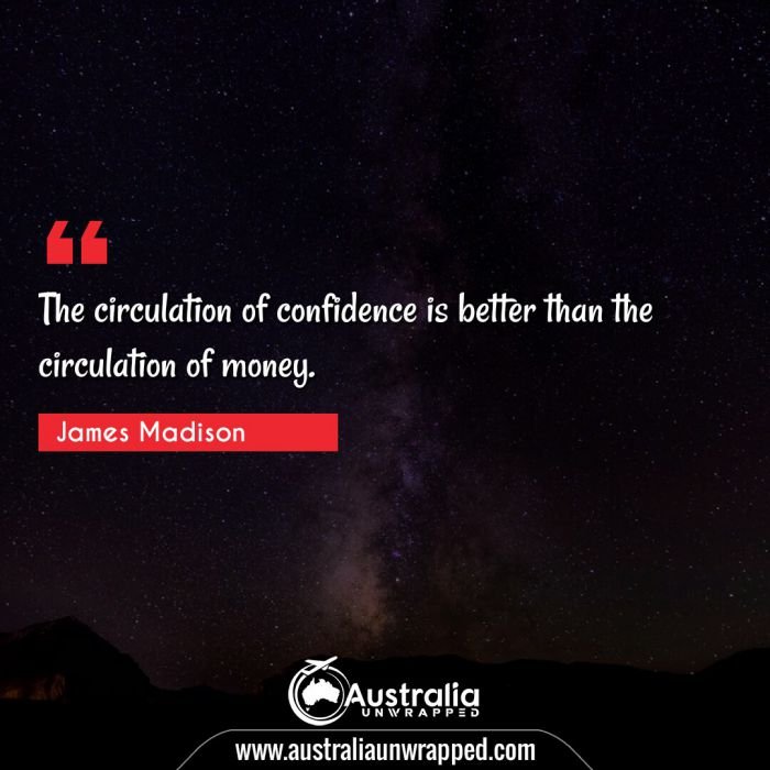 The circulation of confidence is better than the circulation of money.