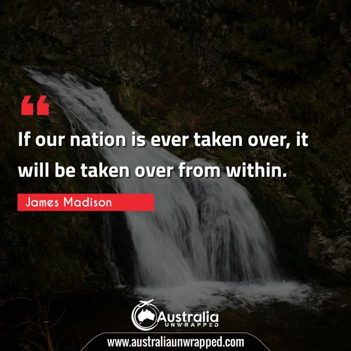 
 If our nation is ever taken over, it will be taken over from within.