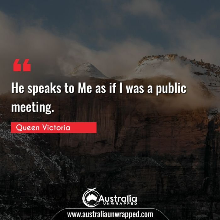 He speaks to Me as if I was a public meeting.