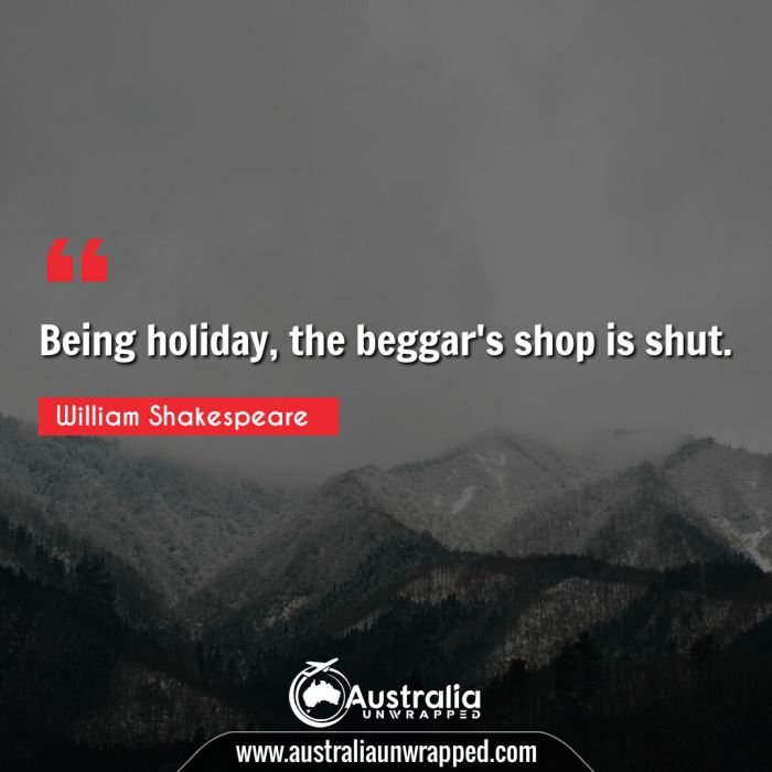 
 Being holiday, the beggar's shop is shut.