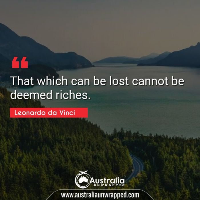 That which can be lost cannot be deemed riches.
 