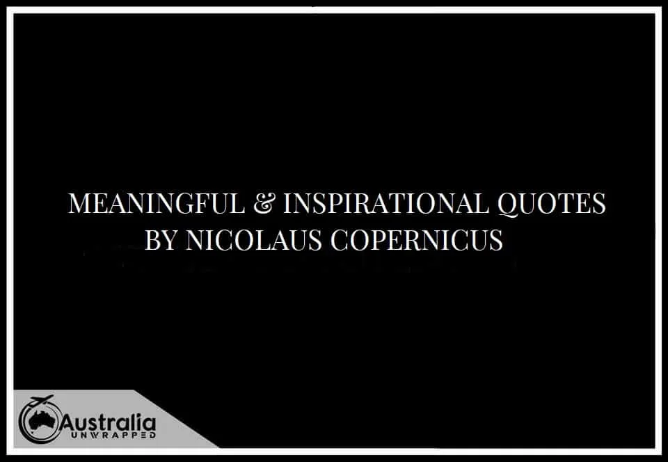 NICOLAUS COPERNICUS MEANINGFUL & INSPIRATIONAL QUOTES BY NICOLAUS COPERNICUS