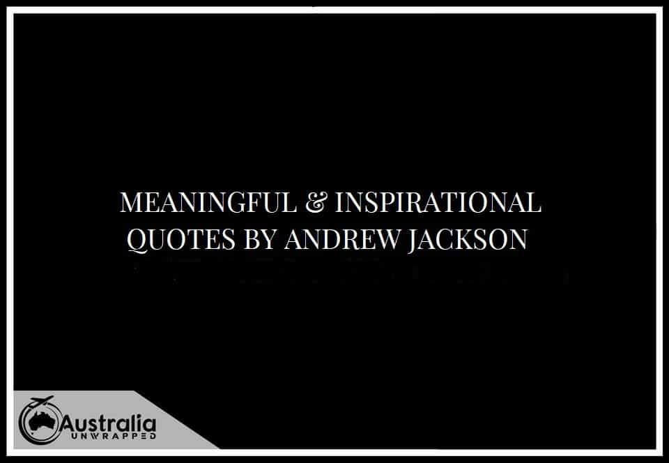 MEANINGFUL & INSPIRATIONAL QUOTES BY ANDREW JACKSON