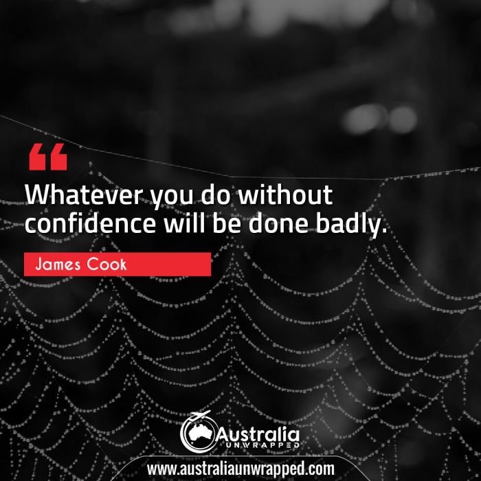  Whatever you do without confidence will be done badly.