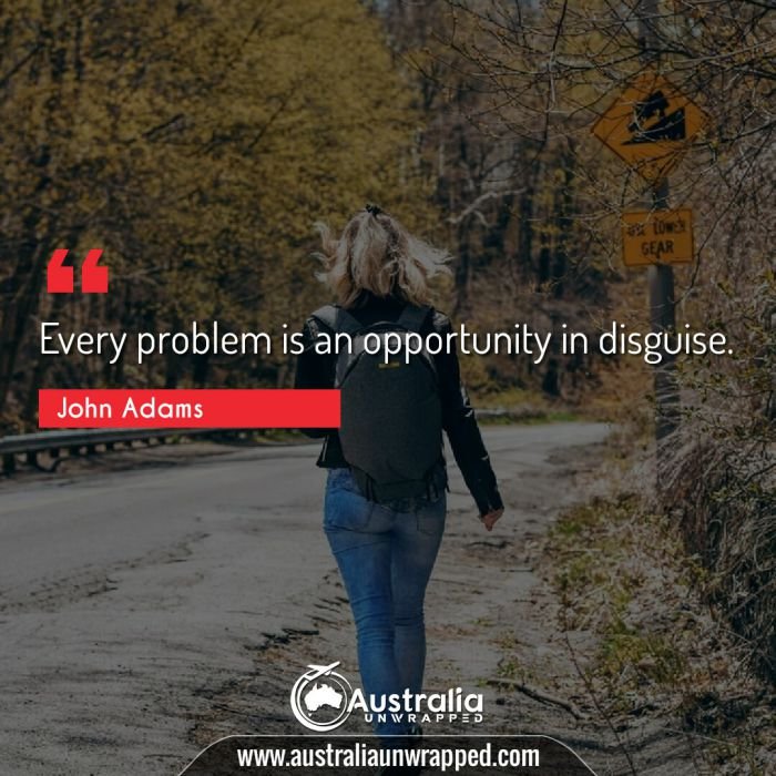  Every problem is an opportunity in disguise.